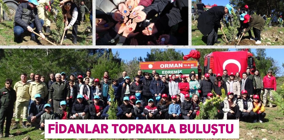 FİDANLAR TOPRAKLA BULUŞTU