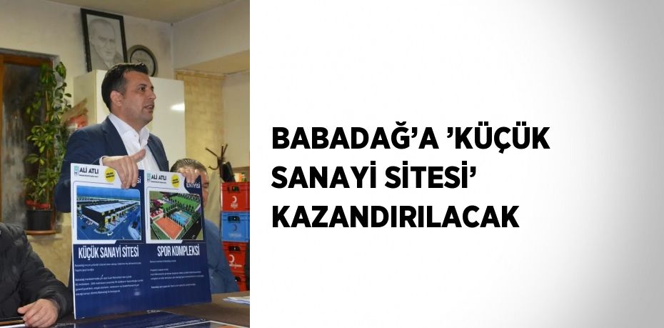 BABADAĞ’A ’KÜÇÜK SANAYİ SİTESİ’ KAZANDIRILACAK