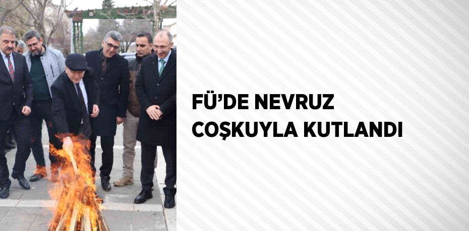 FÜ’DE NEVRUZ COŞKUYLA KUTLANDI