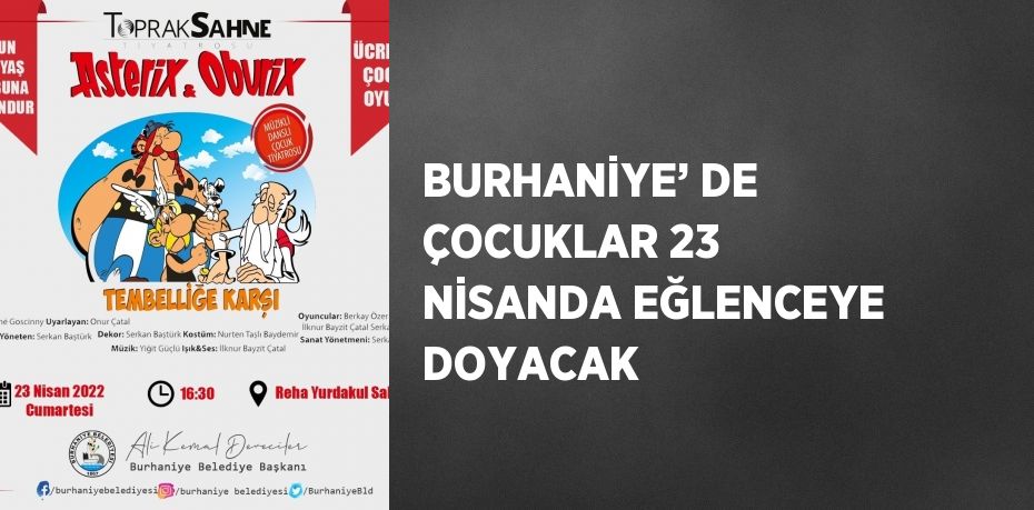 BURHANİYE’ DE ÇOCUKLAR 23 NİSANDA EĞLENCEYE DOYACAK