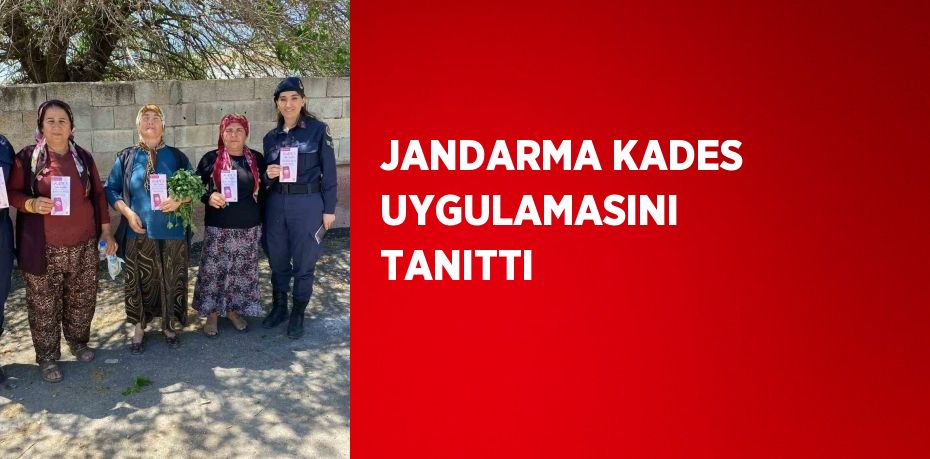 JANDARMA KADES UYGULAMASINI TANITTI