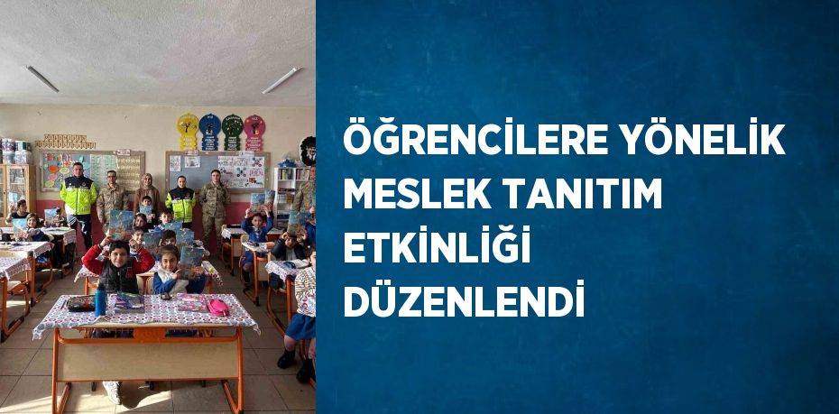 ÖĞRENCİLERE YÖNELİK MESLEK TANITIM ETKİNLİĞİ DÜZENLENDİ