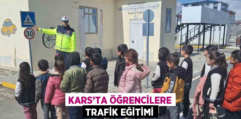 KARS’TA ÖĞRENCİLERE TRAFİK EĞİTİMİ