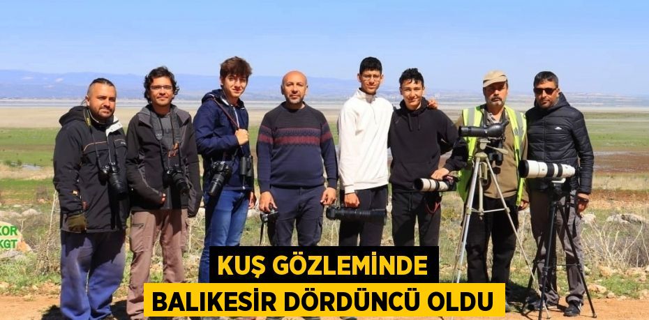 KUŞ GÖZLEMİNDE BALIKESİR DÖRDÜNCÜ OLDU