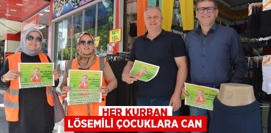 HER KURBAN LÖSEMİLİ ÇOCUKLARA CAN