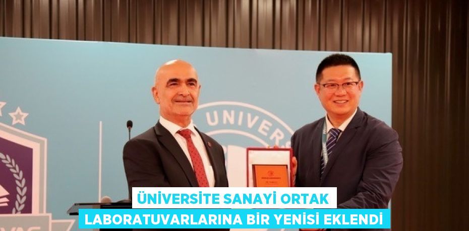 ÜNİVERSİTE SANAYİ ORTAK LABORATUVARLARINA BİR YENİSİ EKLENDİ