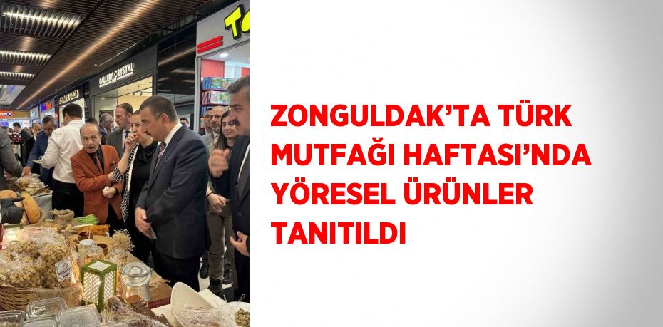 ZONGULDAK’TA TÜRK MUTFAĞI HAFTASI’NDA YÖRESEL ÜRÜNLER TANITILDI