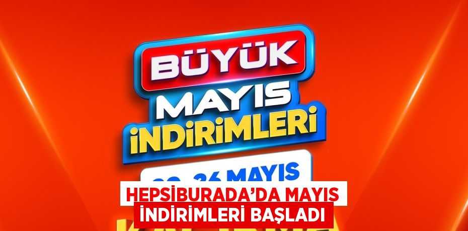 HEPSİBURADA’DA MAYIS İNDİRİMLERİ BAŞLADI