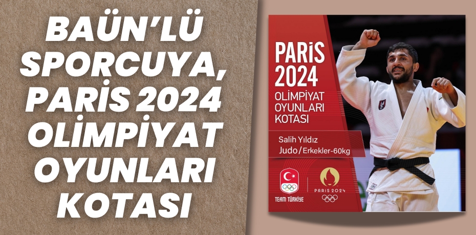 BAÜN’LÜ SPORCUYA, PARİS 2024 OLİMPİYAT OYUNLARI KOTASI