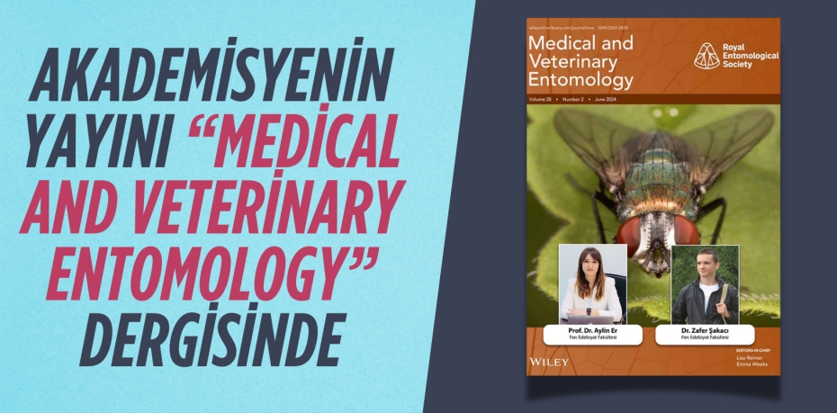 AKADEMİSYENİN YAYINI “MEDİCAL AND VETERİNARY ENTOMOLOGY” DERGİSİNDE