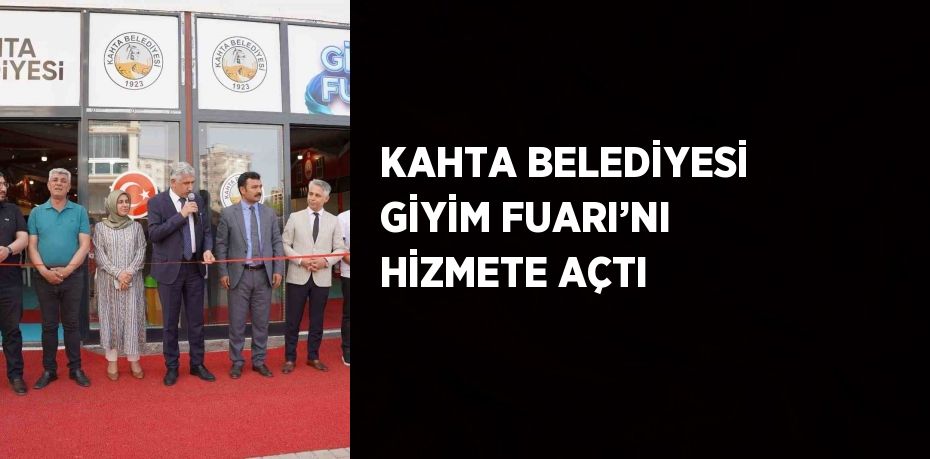 KAHTA BELEDİYESİ GİYİM FUARI’NI HİZMETE AÇTI