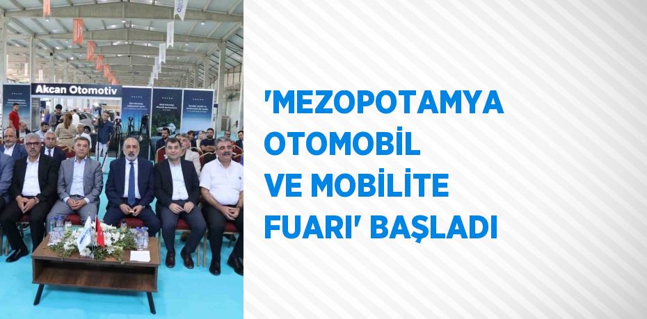 'MEZOPOTAMYA OTOMOBİL VE MOBİLİTE FUARI' BAŞLADI