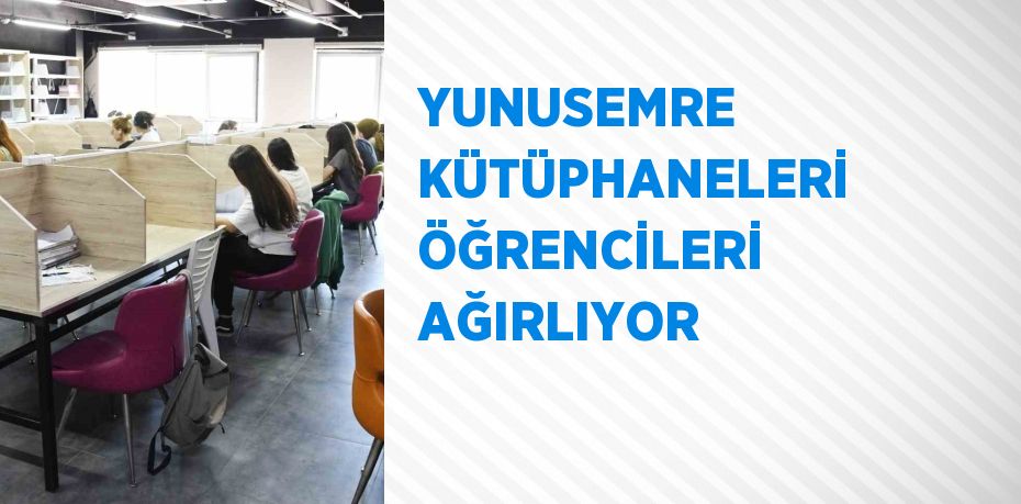 YUNUSEMRE KÜTÜPHANELERİ ÖĞRENCİLERİ AĞIRLIYOR