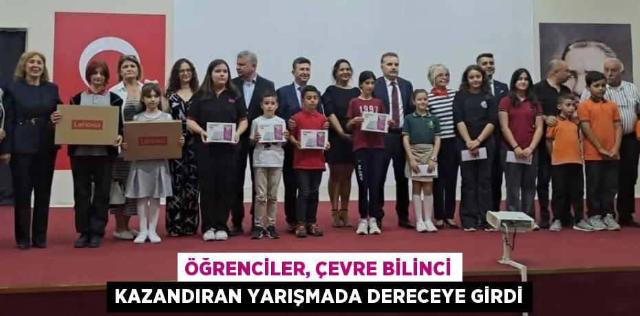 ÖĞRENCİLER, ÇEVRE BİLİNCİ KAZANDIRAN YARIŞMADA DERECEYE GİRDİ