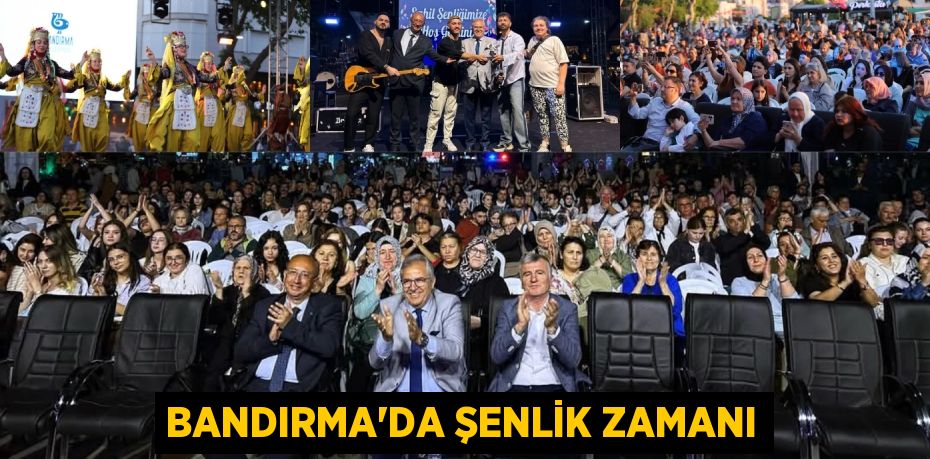 BANDIRMA’DA ŞENLİK ZAMANI