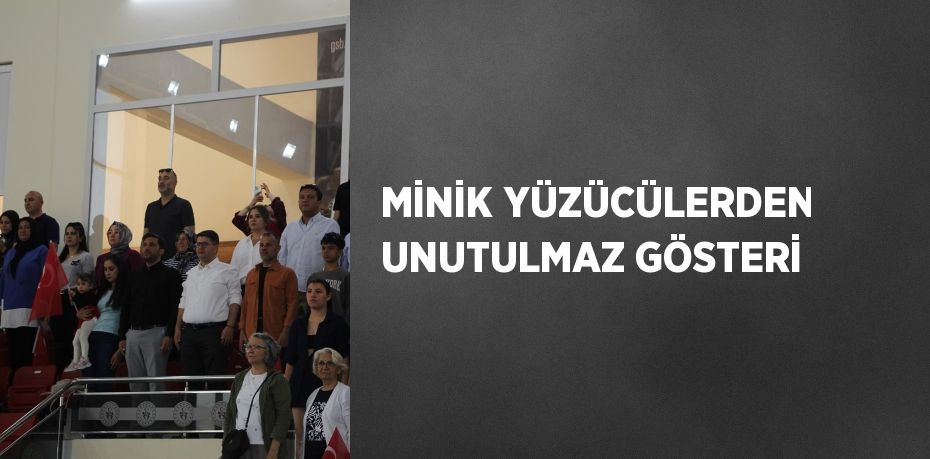 MİNİK YÜZÜCÜLERDEN UNUTULMAZ GÖSTERİ