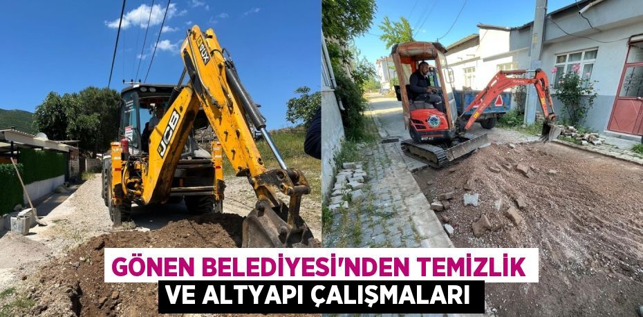 GÖNEN BELEDİYESİ'NDEN TEMİZLİK VE ALTYAPI ÇALIŞMALARI