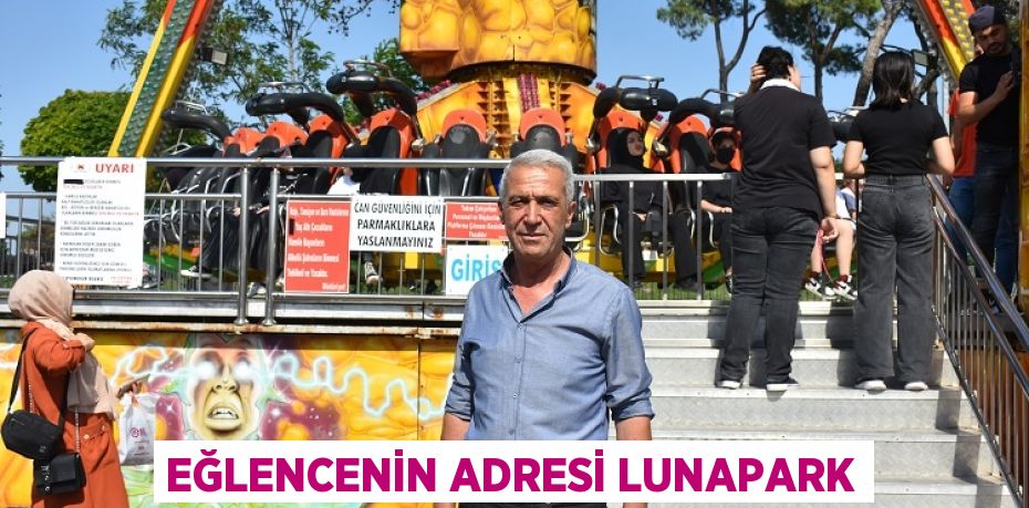 EĞLENCENİN ADRESİ LUNAPARK