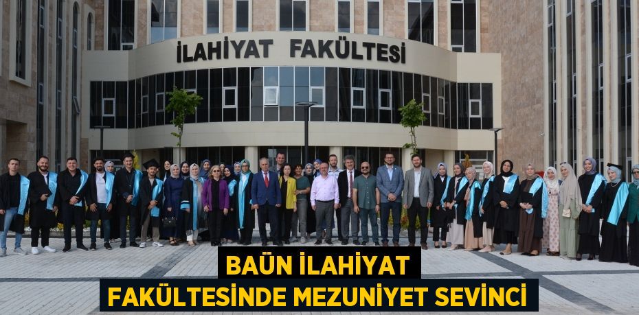 BAÜN İlahiyat Fakültesinde Mezuniyet Sevinci