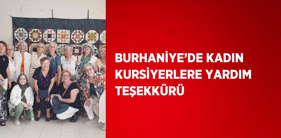 BURHANİYE’DE KADIN KURSİYERLERE YARDIM TEŞEKKÜRÜ