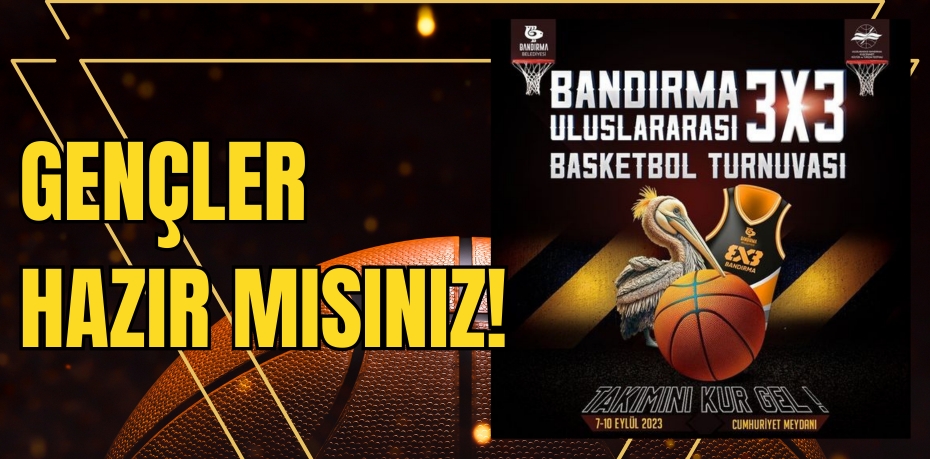 GENÇLER HAZIR MISINIZ!