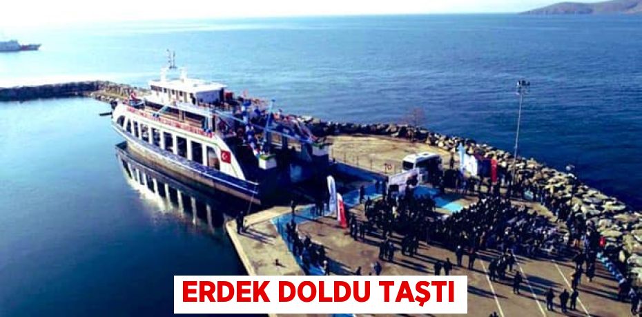 ERDEK DOLDU TAŞTI