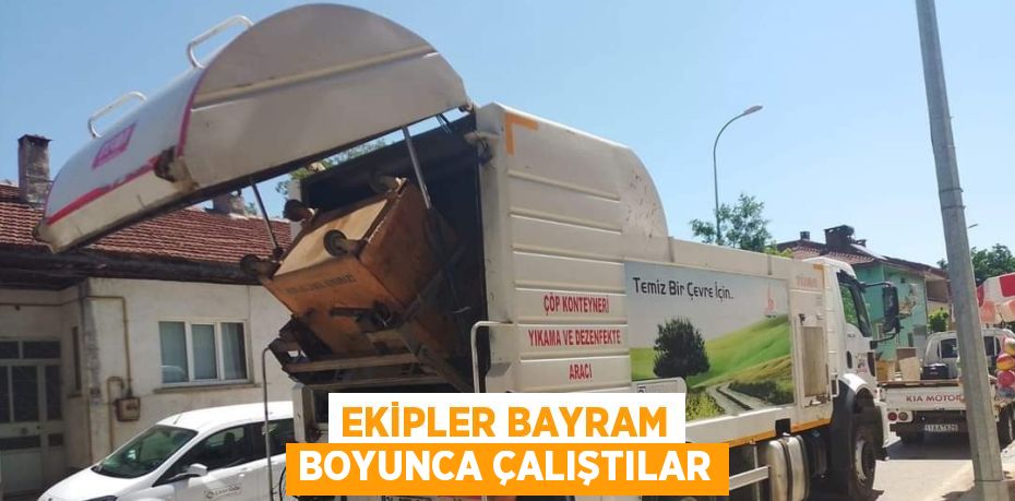 EKİPLER BAYRAM BOYUNCA ÇALIŞTILAR