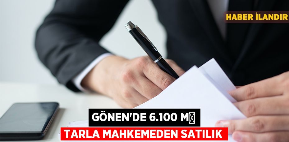 Gönen'de 6.100 m² tarla mahkemeden satılık