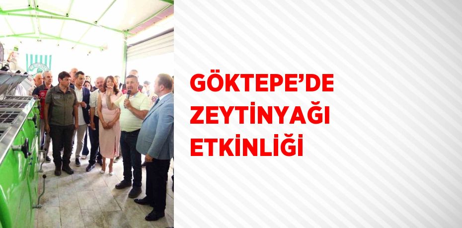 GÖKTEPE’DE ZEYTİNYAĞI ETKİNLİĞİ
