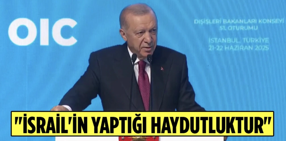 Cumhurbaşkanı Erdoğan: İsrail'in İran'a saldırısı haydutluk