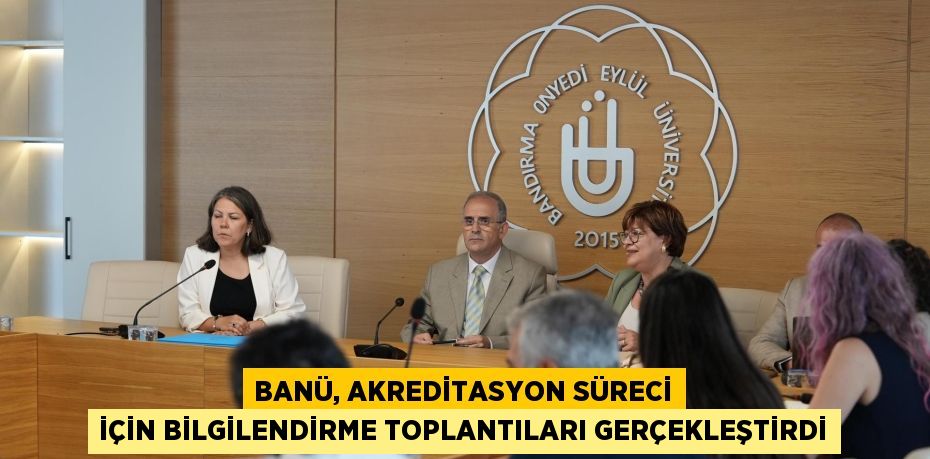 BANÜ, AKREDİTASYON SÜRECİ İÇİN BİLGİLENDİRME TOPLANTILARI GERÇEKLEŞTİRDİ