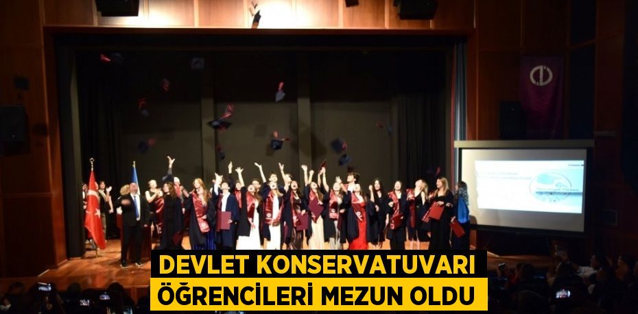 DEVLET KONSERVATUVARI ÖĞRENCİLERİ MEZUN OLDU