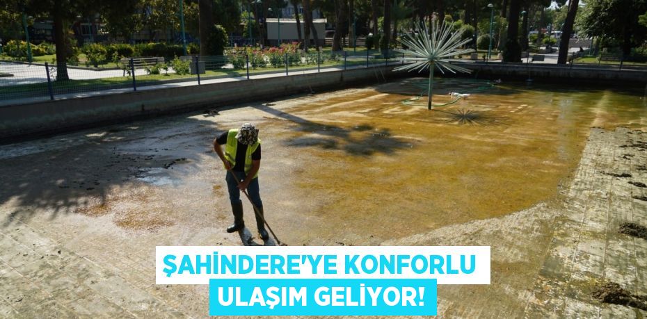 Şahindere'ye Konforlu Ulaşım Geliyor!