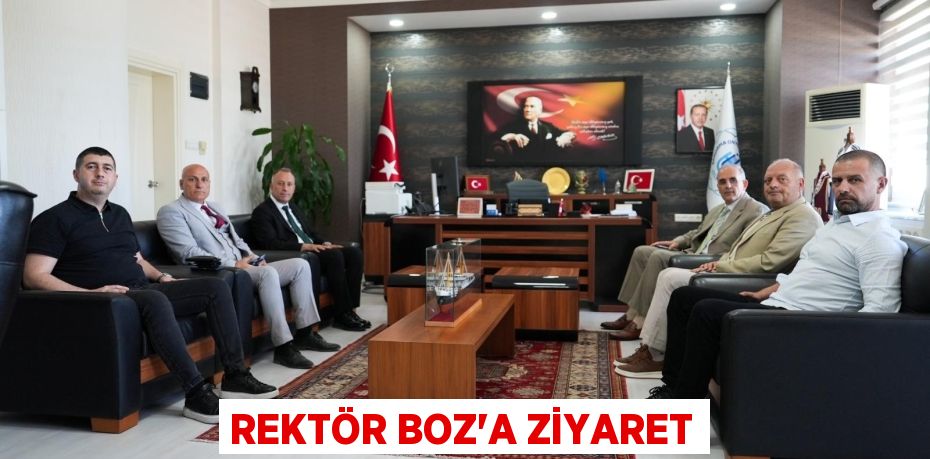 REKTÖR BOZ’A ZİYARET