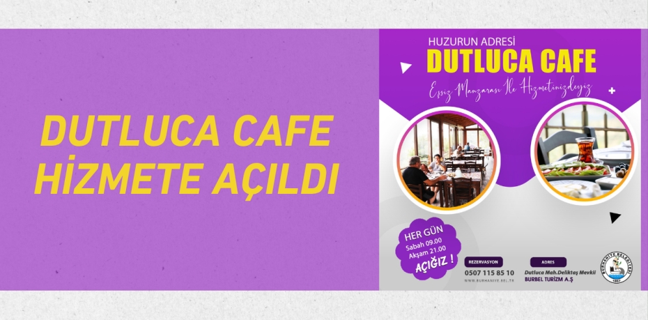 DUTLUCA CAFE HİZMETE AÇILDI