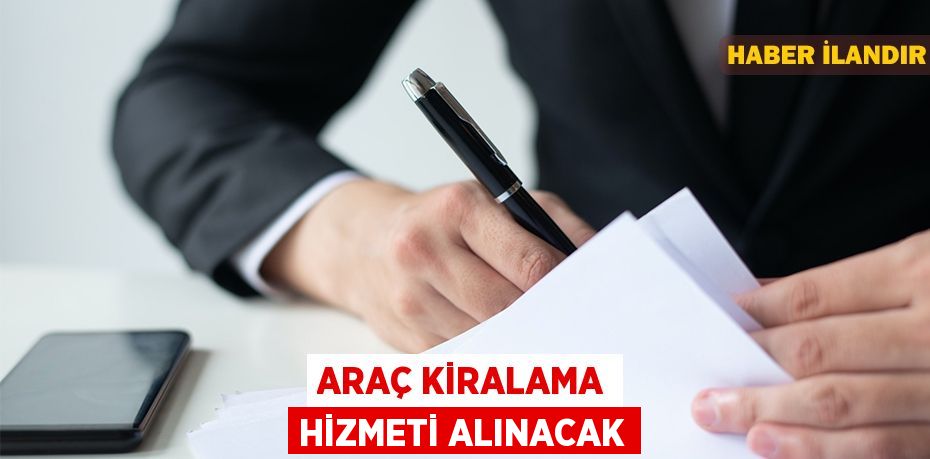 Araç kiralama hizmeti alınacak