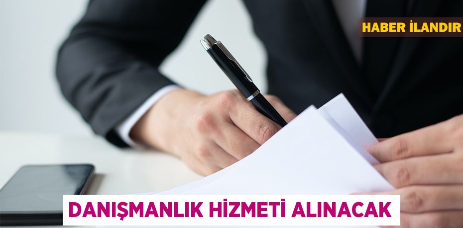 Danışmanlık hizmeti alınacak