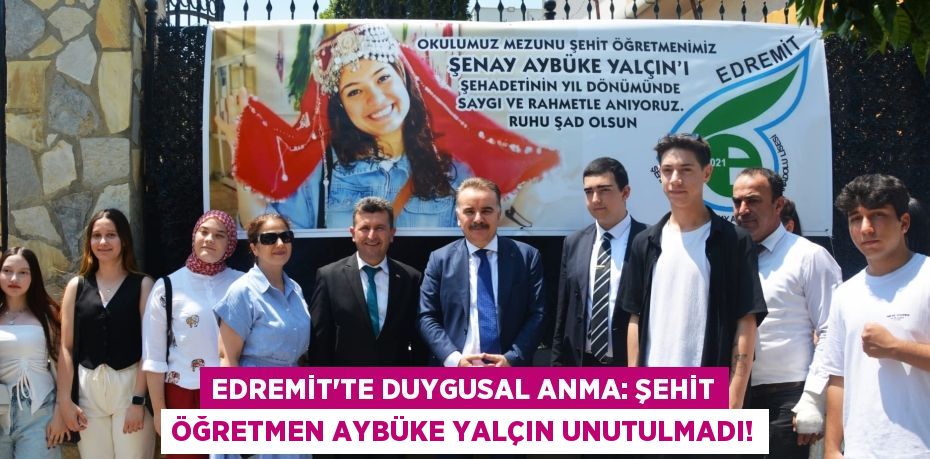 Edremit'te Duygusal Anma: Şehit Öğretmen Aybüke Yalçın Unutulmadı!