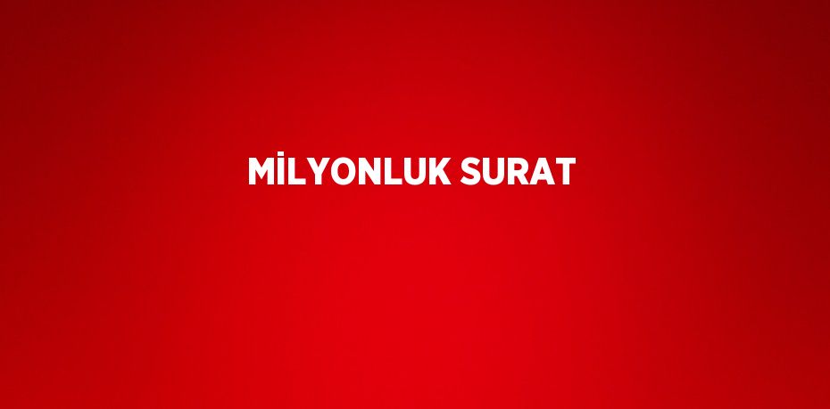MİLYONLUK SURAT