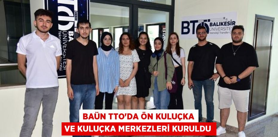 BAÜN TTO’DA ÖN KULUÇKA VE KULUÇKA MERKEZLERİ KURULDU