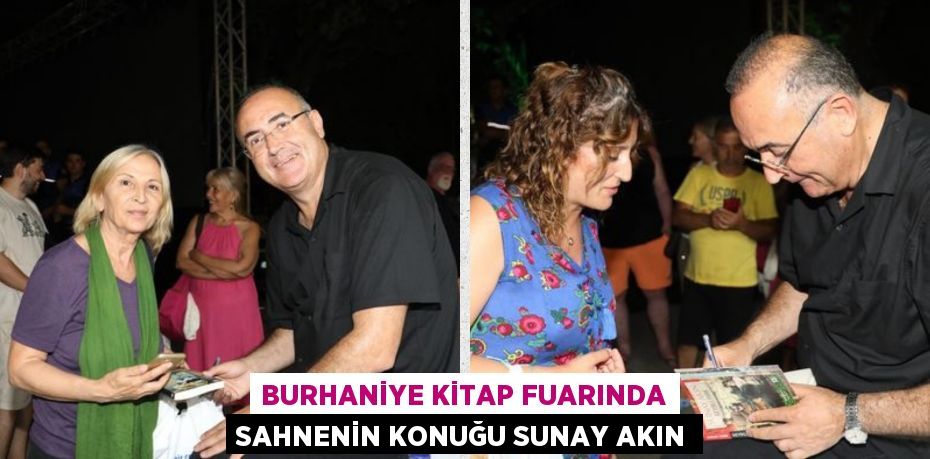 BURHANİYE KİTAP FUARINDA SAHNENİN KONUĞU SUNAY AKIN