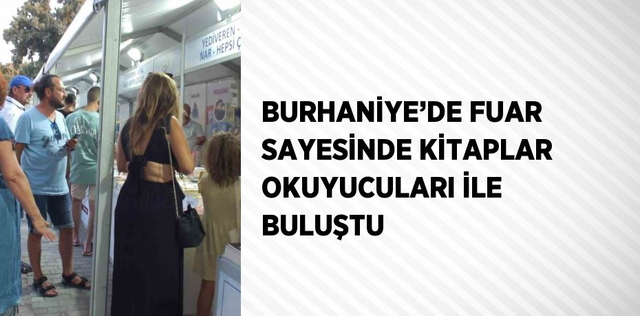 BURHANİYE’DE FUAR SAYESİNDE KİTAPLAR OKUYUCULARI İLE BULUŞTU