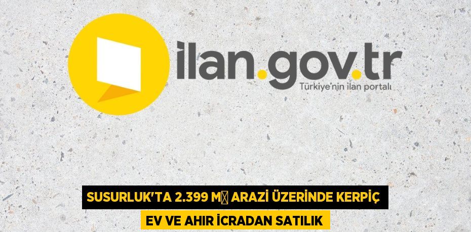 Susurluk'ta 2.399 m² arazi üzerinde kerpiç ev ve ahır icradan satılık