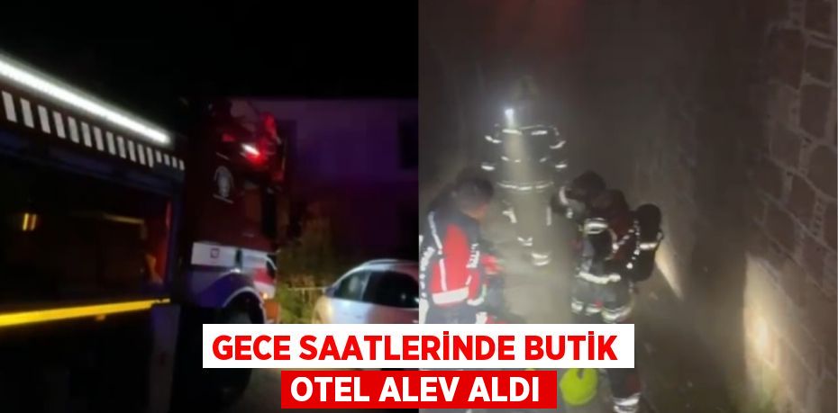 Gece saatlerinde butik otel alev aldı