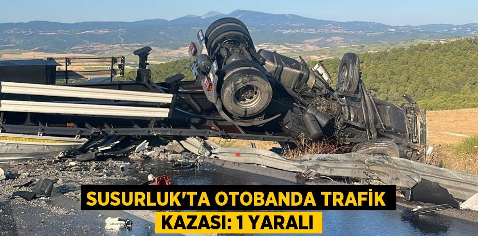 Susurluk’ta Otobanda Trafik Kazası: 1 Yaralı