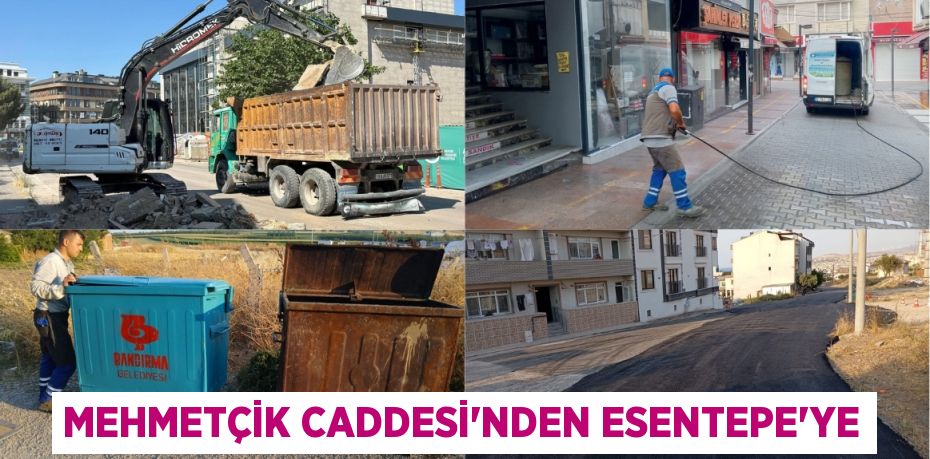 MEHMETÇİK CADDESİ’NDEN ESENTEPE’YE