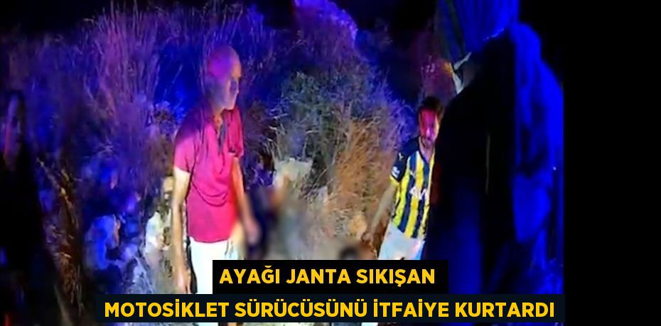 AYAĞI JANTA SIKIŞAN MOTOSİKLET SÜRÜCÜSÜNÜ İTFAİYE KURTARDI