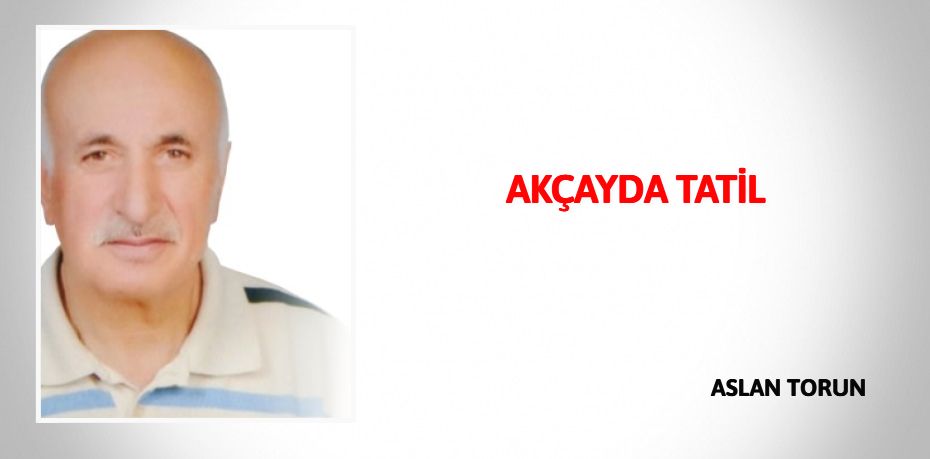 AKÇAYDA  TATİL