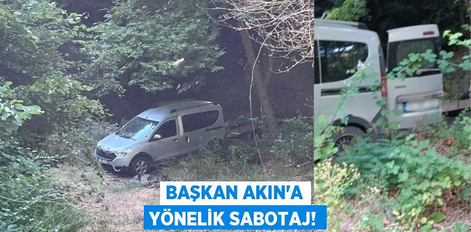 Başkan Akın’a yönelik sabotaj!