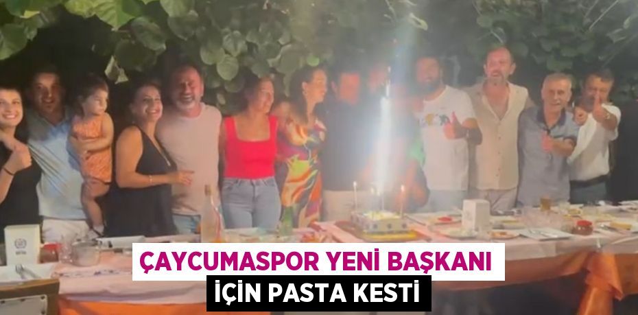 ÇAYCUMASPOR YENİ BAŞKANI İÇİN PASTA KESTİ